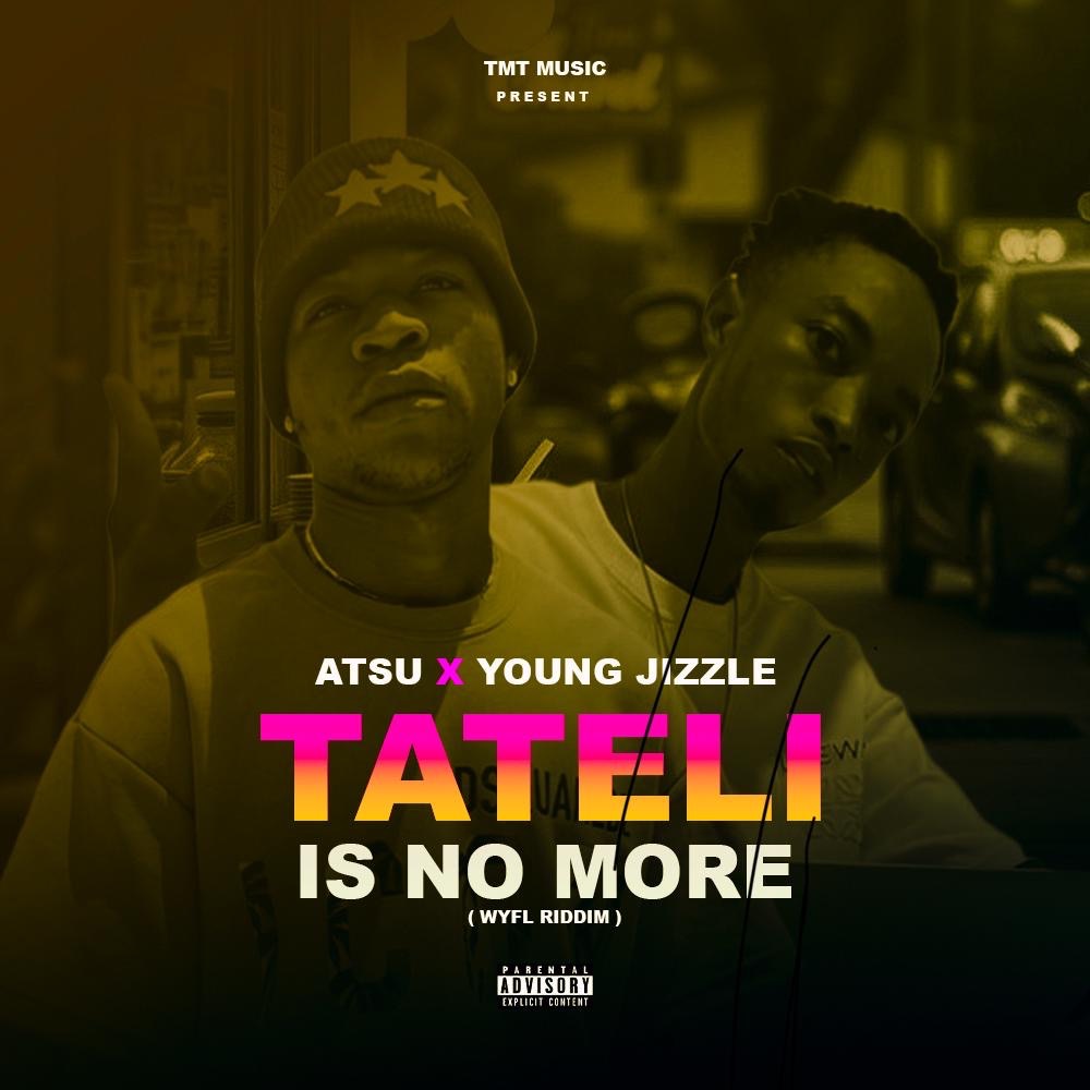 DOWNLOAD Atsu x Young Jizzle – “Tateli Is No More mp3