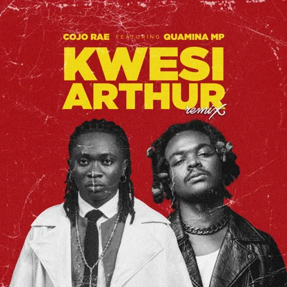 Kwesi Arthur (Remix) by Cojo Rae Ft Quamina MP